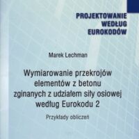 Wymiarowanie przekrojów elementów z betonu zginanych z udziałem siły osiowej według EUROKODU 2. ITB