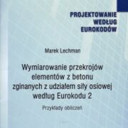 Wymiarowanie przekrojów elementów z betonu zginanych z udziałem siły osiowej według EUROKODU 2. ITB