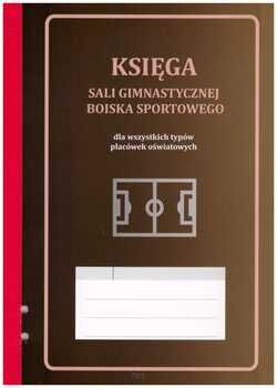 Księga sali gimnastycznej, boiska sportowego dla wszystkich typów placówek oświatowych