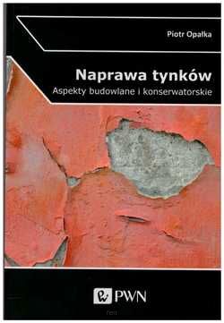 Naprawa tynków. Aspekty budowlane i konserwatorskie
