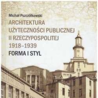 Architektura użyteczności publicznej II Rzeczpospolitej 1918-1939. Forma i styl