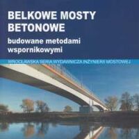 Belkowe mosty betonowe budowane metodami wspornikowymi