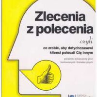 Zlecenia z polecenia czyli co zrobić, aby dotychczasowi klienci polecali Cię innym. Poradnik wykonawcy prac budowlanych i instalacyjnych