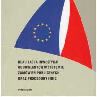 Realizacja inwestycji budowlanych w systemie zamówień publicznych oraz procedury FIDIC. Zbigniew J.Boczek