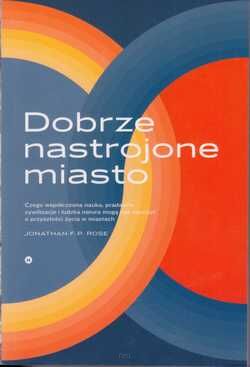 Dobrze nastrojone miasto. Jonathan F.P. Rose 