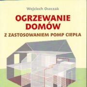 Ogrzewanie domów z zastosowaniem pomp ciepła.