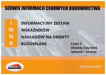 IWNB 4 kwartał 2018  Informacyjny zestaw wskaźników nakładów na obiekty budowlane cz.2 Obiekty inżynierii lądowej i wodnej