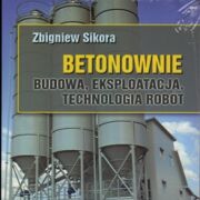 Betonowanie. Budowa, eksploatacja, technologia robót.