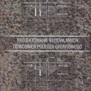 Projektowanie budowlanych odwodnień podłoża gruntowego