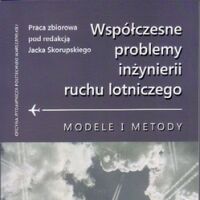 Współczesne problemy inżynierii ruchu lotniczego. Modele i metody.