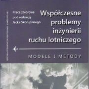 Współczesne problemy inżynierii ruchu lotniczego. Modele i metody.