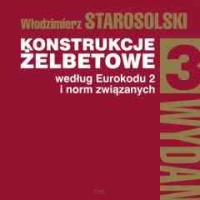 Konstrukcje żelbetowe według Eurokodu 2 i norm związanych tom 3. Włodzimierz Starosolski T. 3 (oprawa miękka)