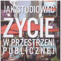 Jak studiować życie w przestrzeni publicznej