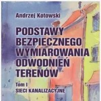 Podstawy bezpiecznego wymiarowania odwodnień terenów. tom 1 Sieci kanalizacyjne.