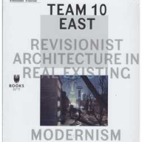 TEAM 10 EAST. Revisionist architecture in real existing. Modernism