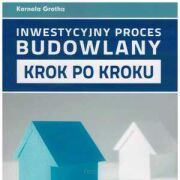 Inwestycyjny proces budowlany. Krok po kroku.