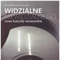 Widzialne niewidzialnego. Nowe kościoły warszawskie