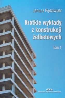 Krótkie wykłady z konstrukcji żelbetowych - Tom I