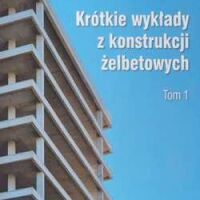 Krótkie wykłady z konstrukcji żelbetowych - Tom I