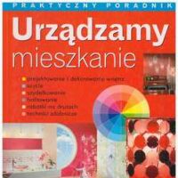 Urządzamy mieszkanie. Praktyczny poradnik.