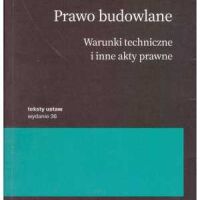 Prawo budowlane. Warunki techniczne i inne akty prawne wyd.luty 2026