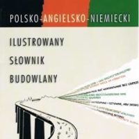ILUSTROWANY SŁOWNIK BUDOWLANY polsko-angielsko-niemiecki