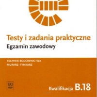 Testy i zadania praktyczne. Egzamin zawodowy. Technik budownictwa. B.18.