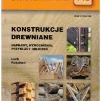 Konstrukcje drewniane. Naprawy, wzmocnienia, przykłady obliczeń.
