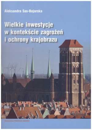 Wielkie inwestycje w kontekście zagrożeń i ochrony krajobrazu