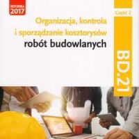 Organizacja, kontrola i sporządzanie kosztorysów robót budowlanych. Kwalifikacja BD.21. Część 2