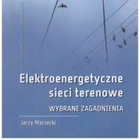 Elektroenergetyczne sieci terenowe. Wybrane zagadnienia