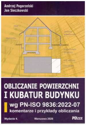 Obliczanie powierzchni i kubatur budynku wg PN-ISO 9836:2022-07. Komentarze i przykłady obliczania. wyd. 2026