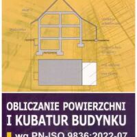 Obliczanie powierzchni i kubatur budynku wg PN-ISO 9836:2022-07. Komentarze i przykłady obliczania. wyd. 2026