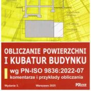 Obliczanie powierzchni i kubatur budynku wg PN-ISO 9836:2022-07. Komentarze i przykłady obliczania