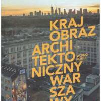 Krajobraz architektoniczny Warszawy w 2022 roku
