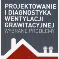 Projektowanie i diagnostyka wentylacji grawitacyjnej. Wybrane problemy