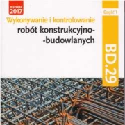 Wykonywanie i kontrolowanie robót konstrukcyjno-budowlanych BD.29 cz.1