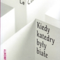 Kiedy katedry były białe. LE CORBUSIER.