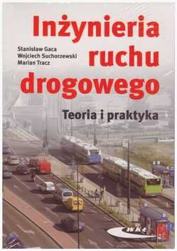 Inżynieria ruchu drogowego. Teoria i praktyka.