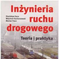 Inżynieria ruchu drogowego. Teoria i praktyka.