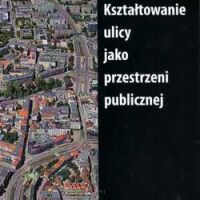 Kształtowanie ulicy jako przestrzeni publicznej