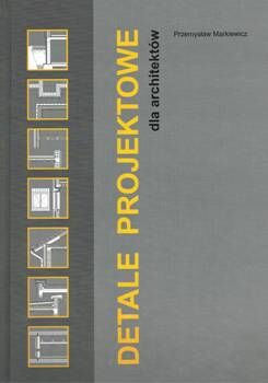 DETALE PROJEKTOWE dla architektów. opr. miękka