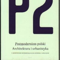 P2: POSTMODERNIZM POLSKI: ARCHITEKTURA I URBANISTYKA.