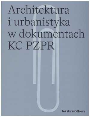 Architektura i urbanistyka w dokumentach KC PZPR