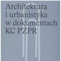 Architektura i urbanistyka w dokumentach KC PZPR