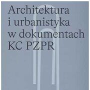 Architektura i urbanistyka w dokumentach KC PZPR