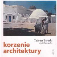 Korzenie architektury. Tekst i fotografie.