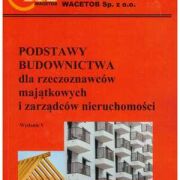 Podstawy budownictwa dla zarządców i rzeczoznawców majątkowych