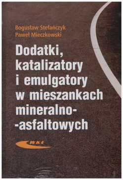 Dodatki, katalizatory i emulgatory w mieszankach mineralno-asfaltowych.