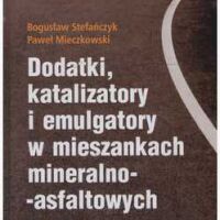 Dodatki, katalizatory i emulgatory w mieszankach mineralno-asfaltowych.